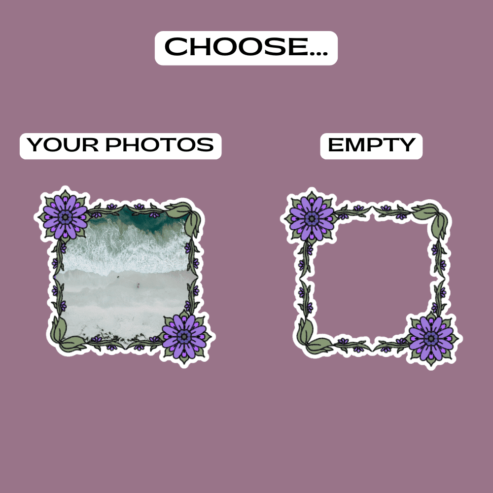 Choose from adding your own custom photos in the flower frame border stickers, or empty for the personalised written message inside.