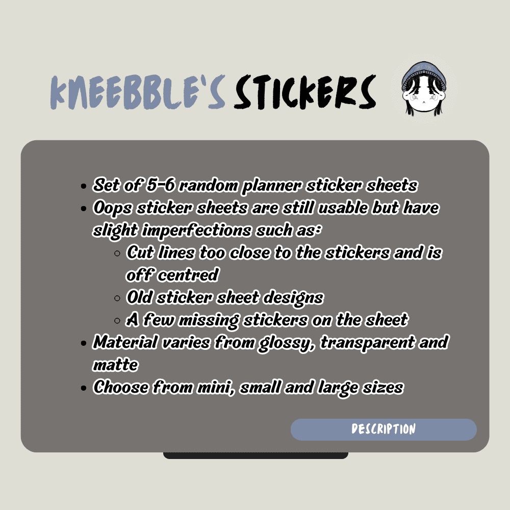 Kneebble oops sticker sheets offering 5 random set of stickers varying from different sticker material such as vinyl, glossy, matte and transparent. You have the option to choose from mini, small and large sizes.